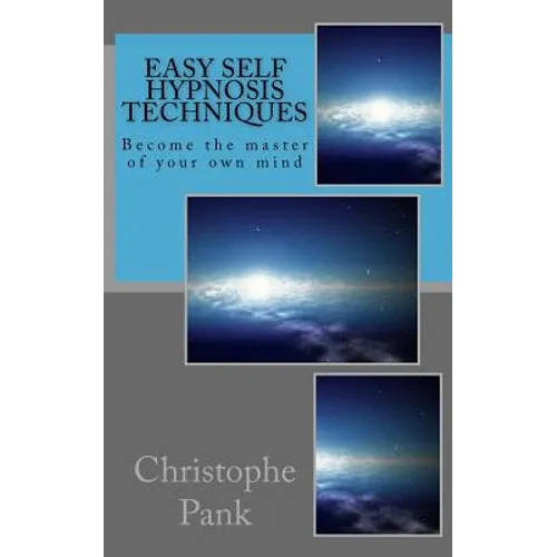 Easy Self Hypnosis Techniques: Become the master of your own mind - Paperback