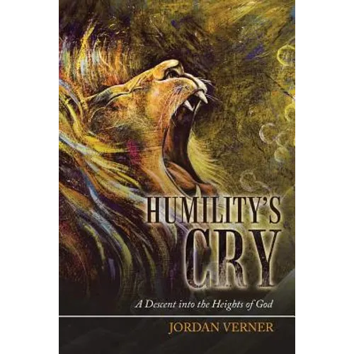 Humility's Cry: A Descent into the Heights of God - Paperback