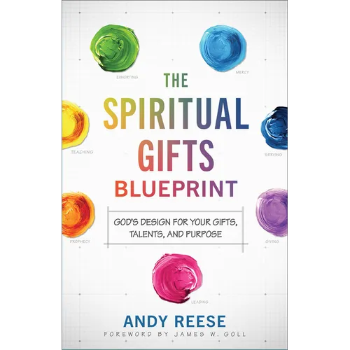 The Spiritual Gifts Blueprint: God's Design for Your Gifts, Talents, and Purpose - Paperback