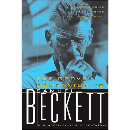 The Grove Companion to Samuel Beckett: A Reader's Guide to His Works, Life, and Thought - Paperback
