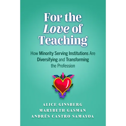 For the Love of Teaching: How Minority Serving Institutions Are Diversifying and Transforming the Profession - Paperback