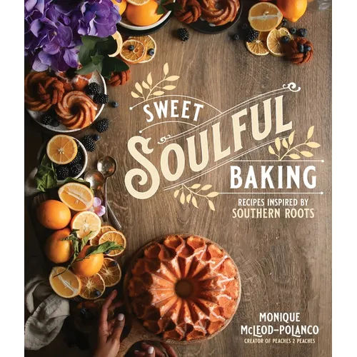 Sweet Soulful Baking: Recipes Inspired by Southern Roots - Paperback