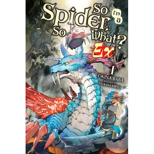 So I'm a Spider, So What? Ex, Vol. 1 (Light Novel): Volume 1 - Paperback