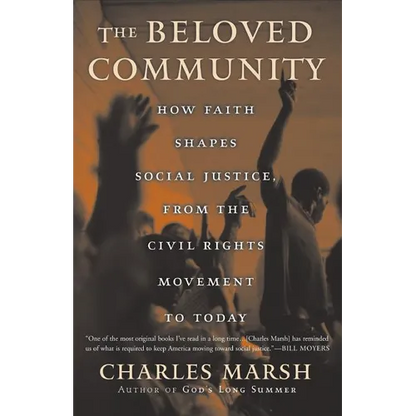 The Beloved Community: How Faith Shapes Social Justice from the Civil Rights Movement to Today - Paperback