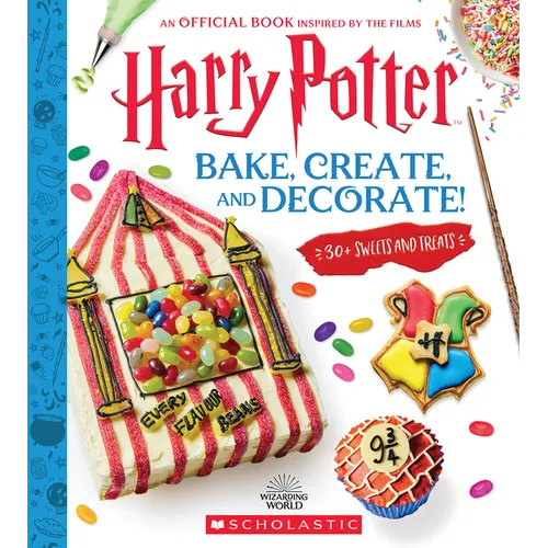 Harry Potter: Bake, Create, and Decorate (30+ Sweets and Treats Inspired by the Films) - Hardcover