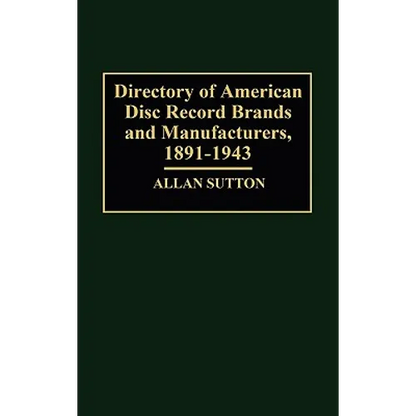 Directory of American Disc Record Brands and Manufacturers, 1891-1943 - Hardcover
