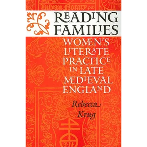 Reading Families: Women's Literate Practice in Late Medieval England - Paperback