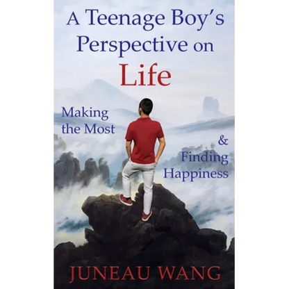 A Teenage Boy's Perspective on Life: Making the Most and Finding Happiness - Paperback