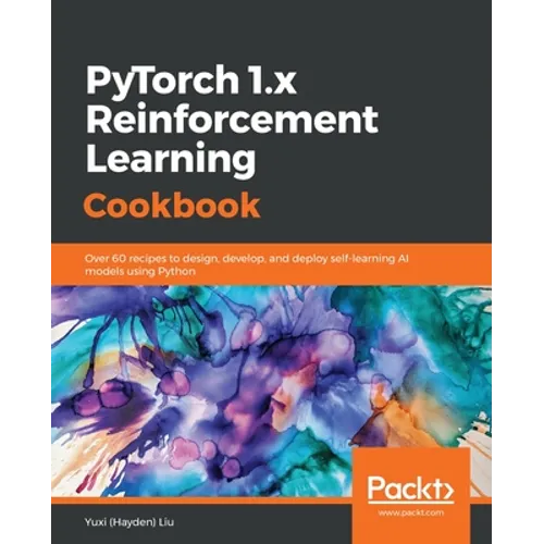 PyTorch 1.0 Reinforcement Learning Cookbook - Paperback