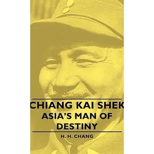 Chiang Kai Shek - Asia's Man of Destiny - Paperback