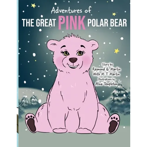 Adventures of the Great Pink Polar Bear: pink polar bear - Paperback
