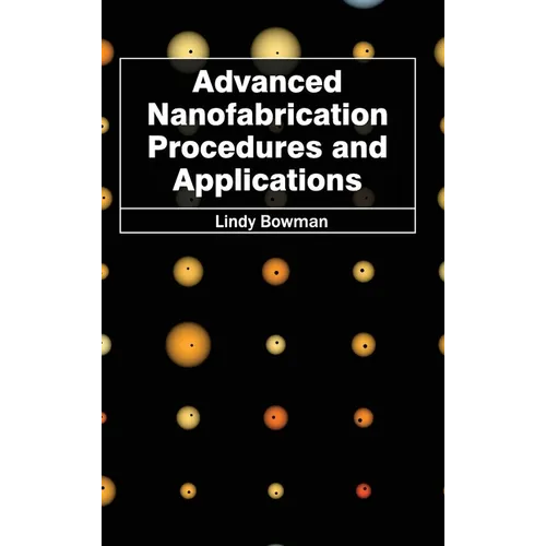 Advanced Nanofabrication Procedures and Applications - Hardcover