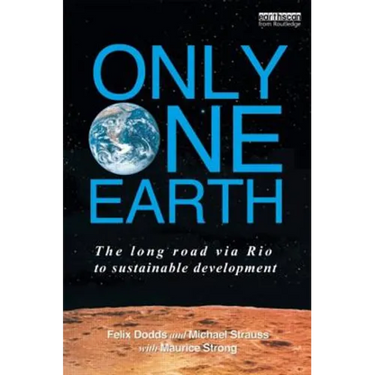 Only One Earth: The Long Road via Rio to Sustainable Development - Hardcover