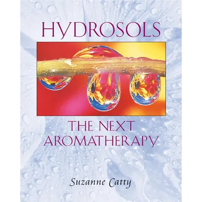 Hydrosols: The Next Aromatherapy - Paperback