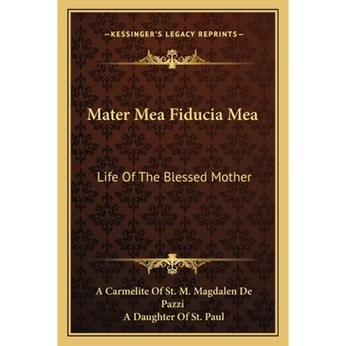 Mater Mea Fiducia Mea: Life Of The Blessed Mother - Paperback