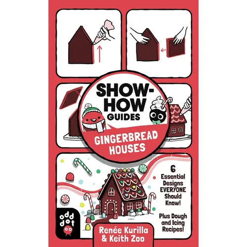 Show-How Guides: Gingerbread Houses: 6 Essential Designs Everyone Should Know! Plus Dough and Icing Recipes! - Paperback