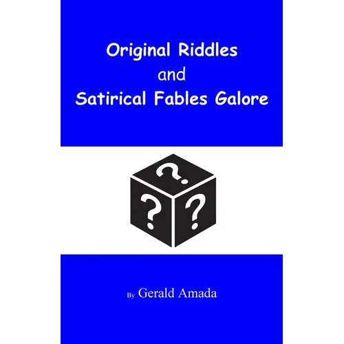 Original Riddles and Satirical Fables Galore - Paperback