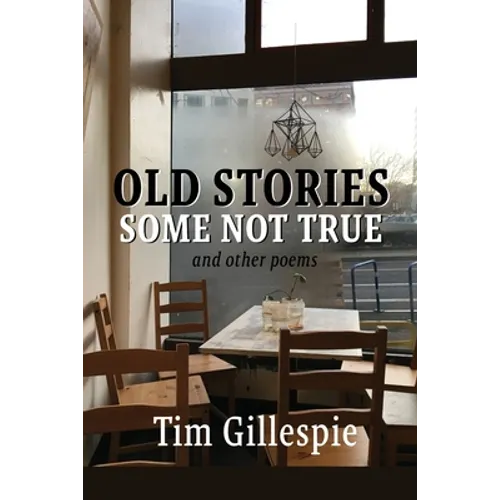 Old Stories, Some Not True and other poems - Paperback