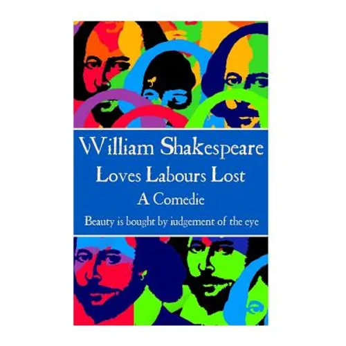 William Shakespeare - Loves Labours Lost: "Beauty is bought by judgement of the eye." - Paperback