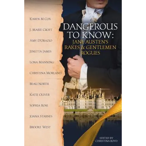 Dangerous to Know: Jane Austen's Rakes & Gentlemen Rogues - Paperback