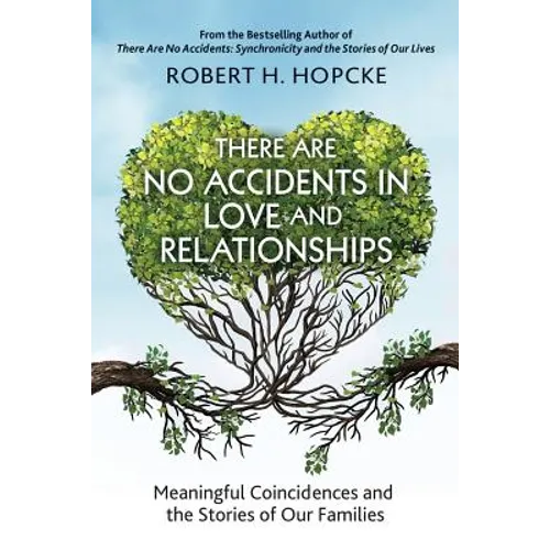 There Are No Accidents in Love and Relationships: Meaningful Coincidences and the Stories of Our Families - Paperback