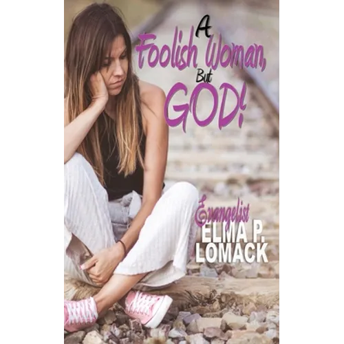 A Foolish Woman: But God - Paperback