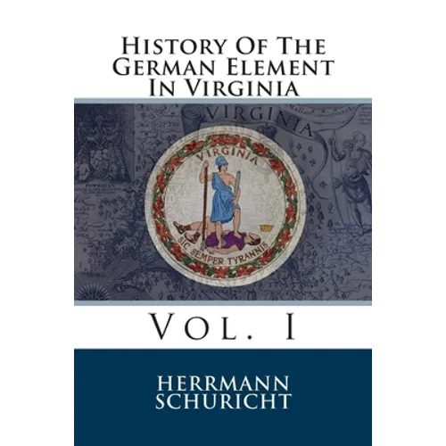 History Of The German Element In Virginia: Vol. I - Paperback