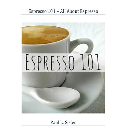 Espresso 101 - All About Espresso - Paperback