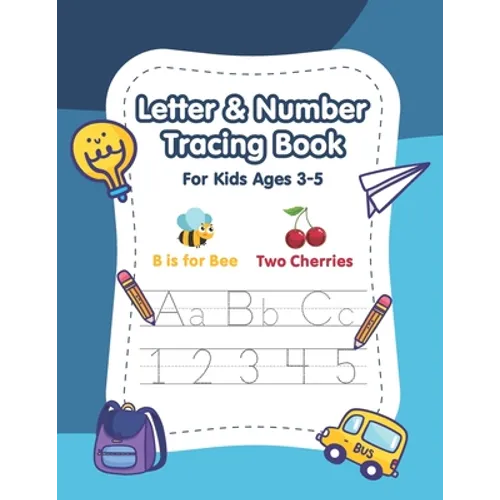 Letter and Number Tracing Book for Kids Ages 3-5: A Fun Practice Workbook to Learn the Alphabet and Numbers from 0 to 10 for Preschoolers and Kinderga - Paperback