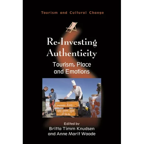 Re-Investing Authenticity: Tourism, Place and Emotions - Paperback
