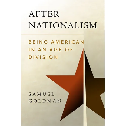 After Nationalism: Being American in an Age of Division - Hardcover