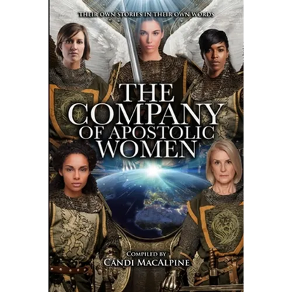 The Company of Apostolic Women: Their Stories In Their Own Words - Paperback