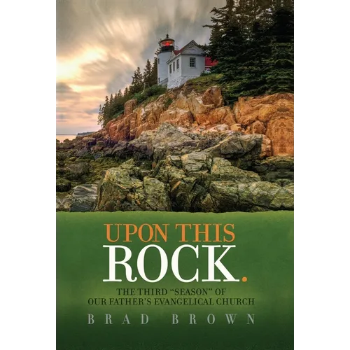 Upon This Rock.: The Third "Season" of Our Father's Evangelical Church - Hardcover