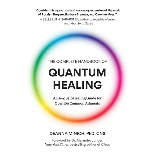 The Complete Handbook of Quantum Healing: An A-Z Self-Healing Guide for Over 100 Common Ailments (Holistic Healing Reference Book) - Paperback