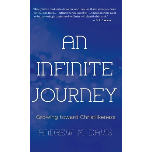 An Infinite Journey: Growing toward Christlikeness - Hardcover