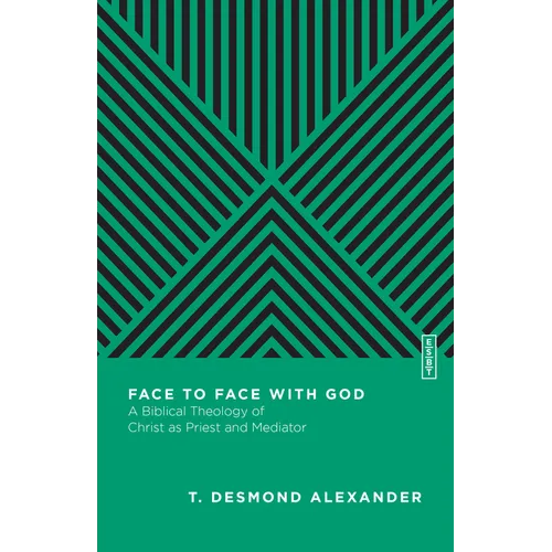 Face to Face with God: A Biblical Theology of Christ as Priest and Mediator - Paperback