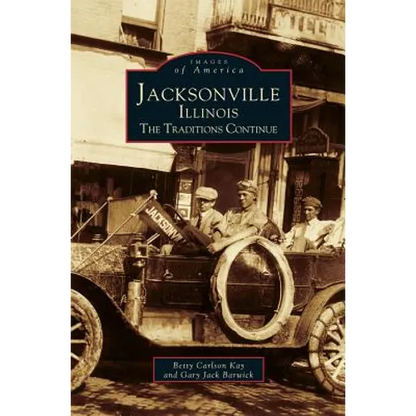 Jacksonville, Illinois: The Traditions Continue - Hardcover