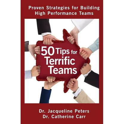 50 Tips for Terrific Teams: Proven Strategies for Building High Performance Teams - Paperback