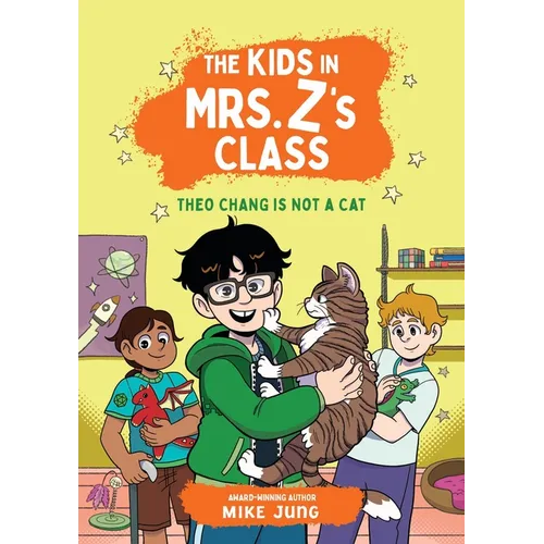 The Kids in Mrs. Z's Class: Theo Chang Is Not a Cat - Hardcover