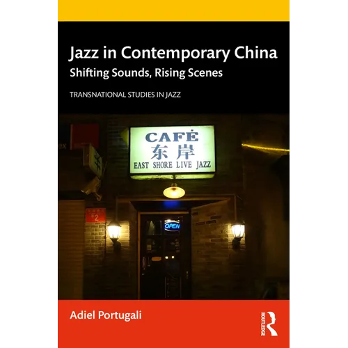 Jazz in Contemporary China: Shifting Sounds, Rising Scenes - Paperback