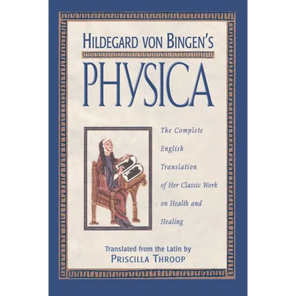 Hildegard Von Bingen's Physica: The Complete English Translation of Her Classic Work on Health and Healing - Hardcover