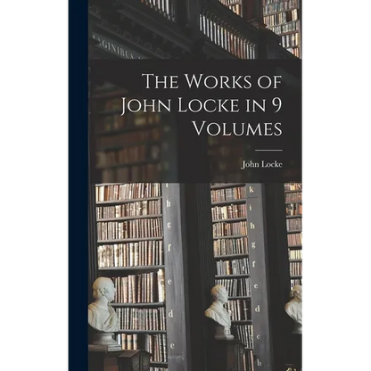The Works of John Locke in 9 Volumes - Hardcover