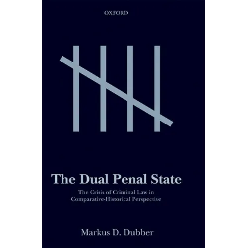 The Dual Penal State: The Crisis of Criminal Law in Comparative-Historical Perspective - Paperback