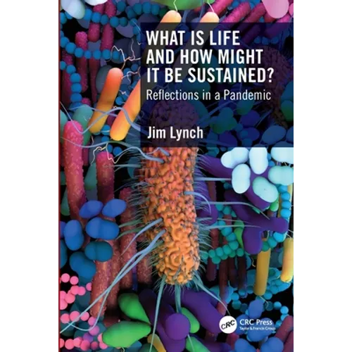What Is Life and How Might It Be Sustained?: Reflections in a Pandemic - Paperback