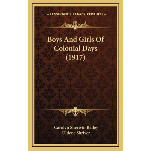Boys And Girls Of Colonial Days (1917) - Hardcover