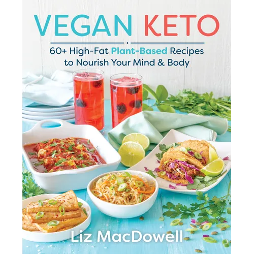 Vegan Keto: 60+ High-Fat Plant-Based Recipes to Nourish Your Mind & Body - Paperback