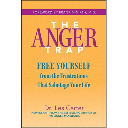 The Anger Trap: Free Yourself from the Frustrations That Sabotage Your Life - Paperback