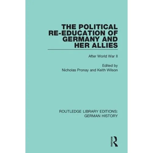 The Political Re-Education of Germany and her Allies: After World War II - Paperback