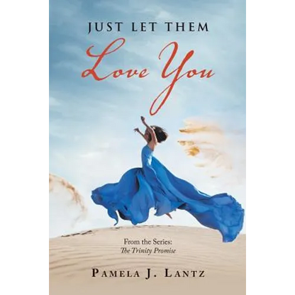 Just Let Them Love You: Book 1 from the Series: the Trinity Promise - Paperback