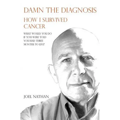 Damn the diagnosis: How I survived cancer - Paperback